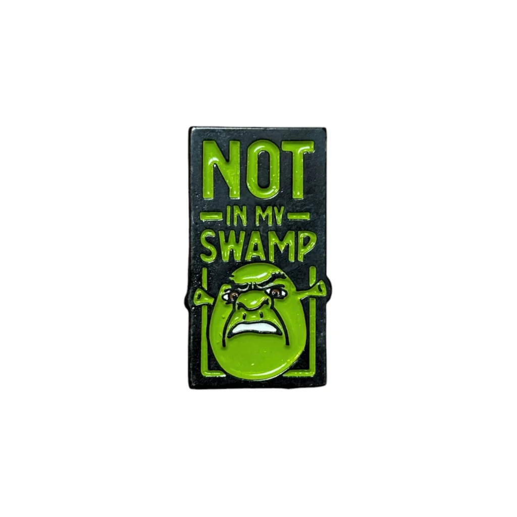 Pin: Not In My Swamp – Shrek